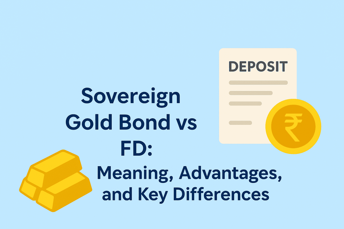 Sovereign Gold Bond vs FD Meaning Advantages and Key Differences Sovereign Gold Bond vs FD: Meaning, Advantages, and Key Differences