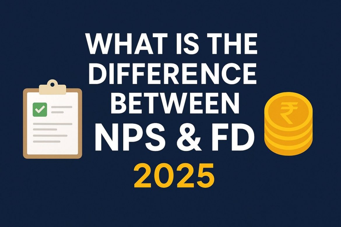 What is the Difference Between NPS & FD 2025