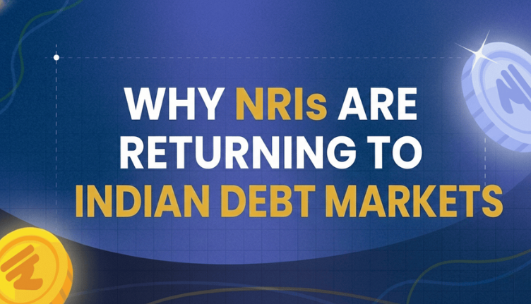 Why NRIs Are Returning to Indian Debt Markets