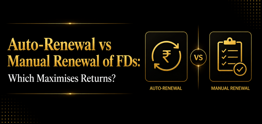 Auto renewal vs Manual Renewal FDs